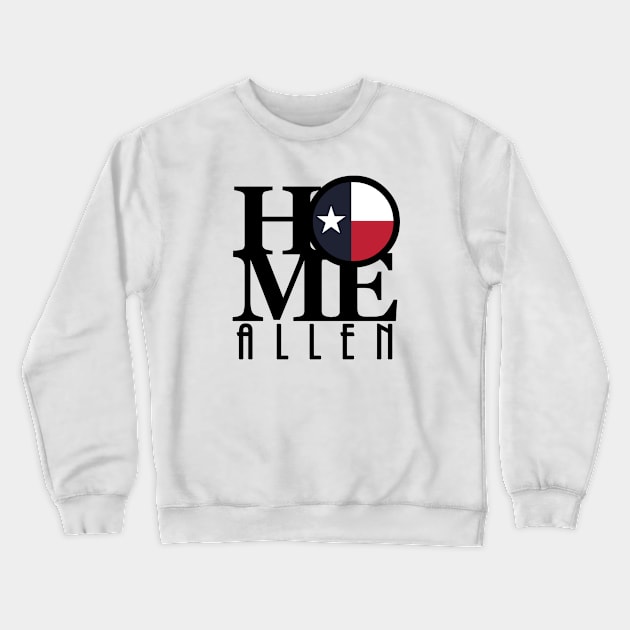 HOME Allen Texas Crewneck Sweatshirt by HometownTexas